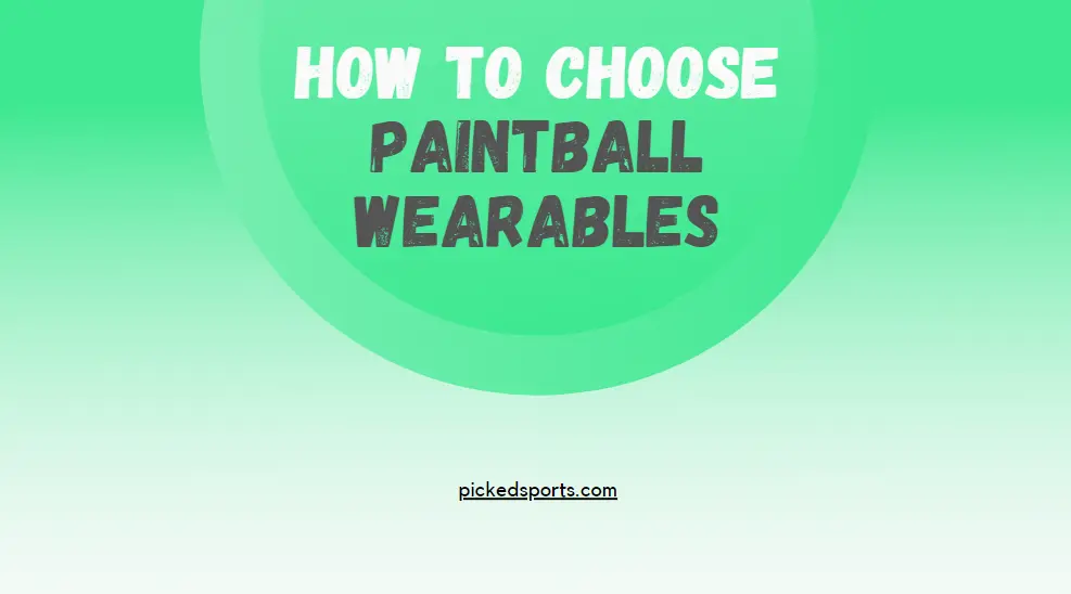 how to choose paintball wearables