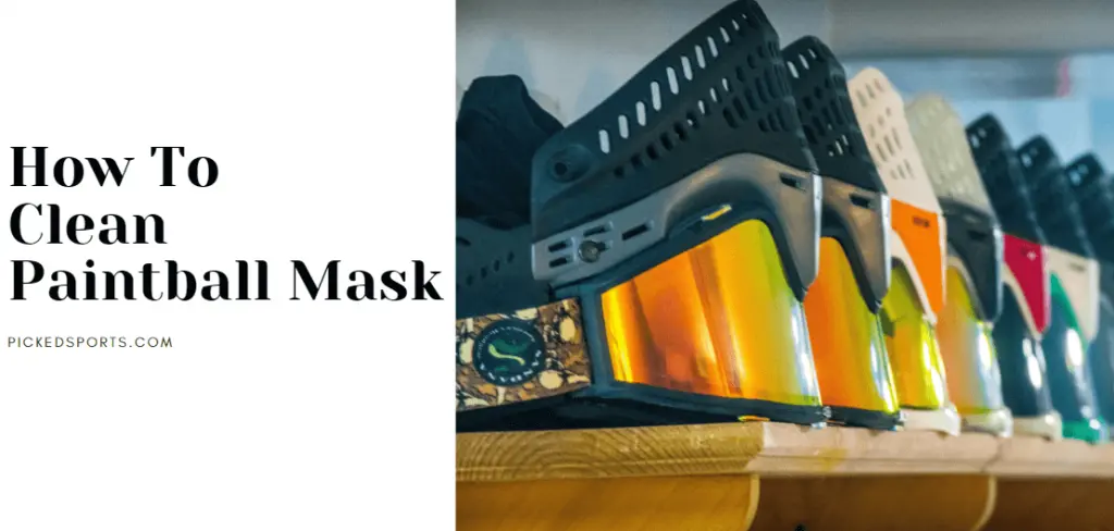 how to clean paintball mask