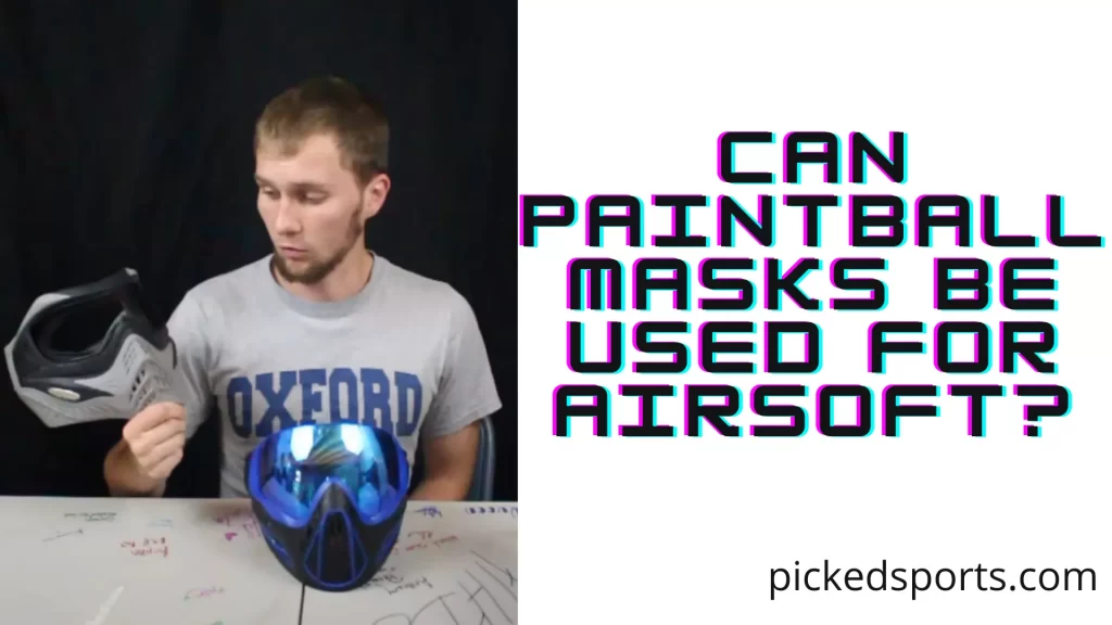 Can Paintball Masks Be Used for Airsoft