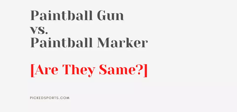 Differences Between Paintball Gun and Marker