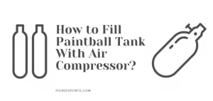 How to Fill Paintball Tank With Air Compressor